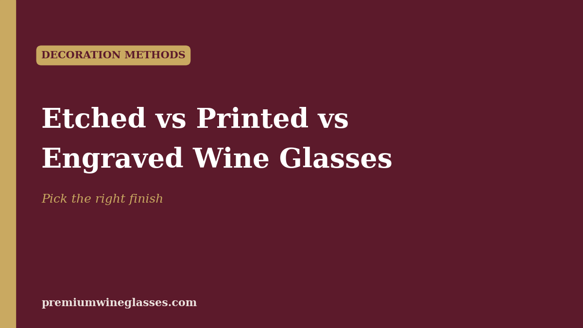 Etched vs Printed vs Engraved Wine Glasses: A Decoration Guide